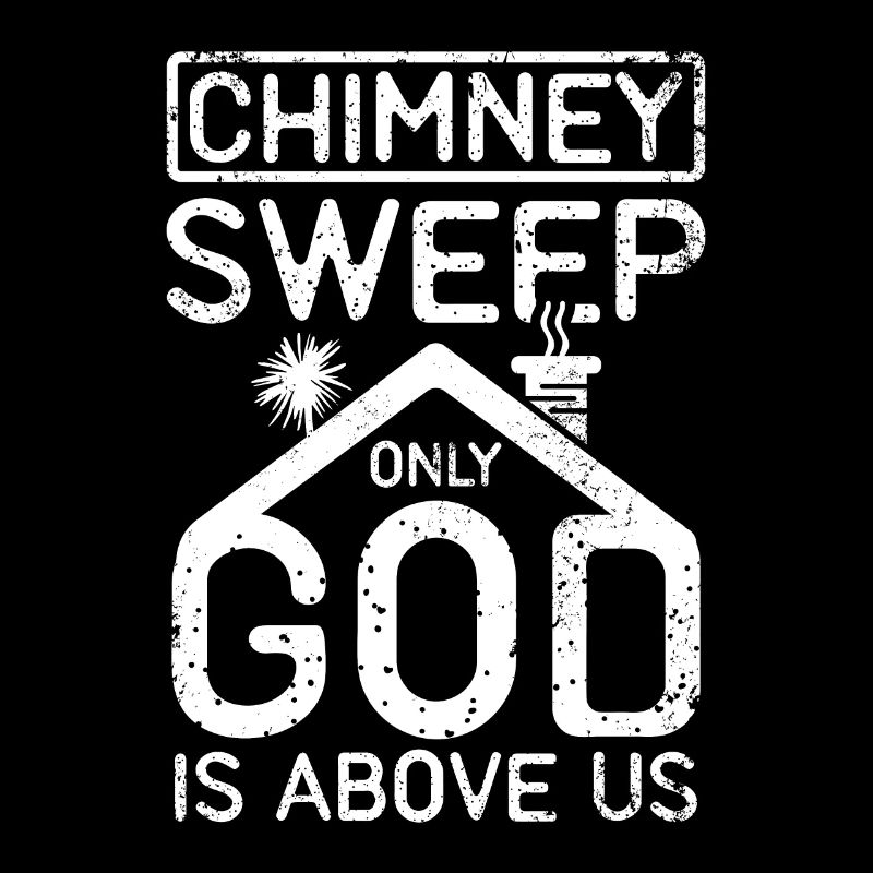 Chimney sweep only god is above us