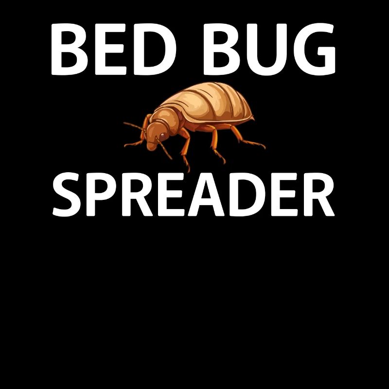 Bed Bug Spreader Funny Bed Bugs Saying