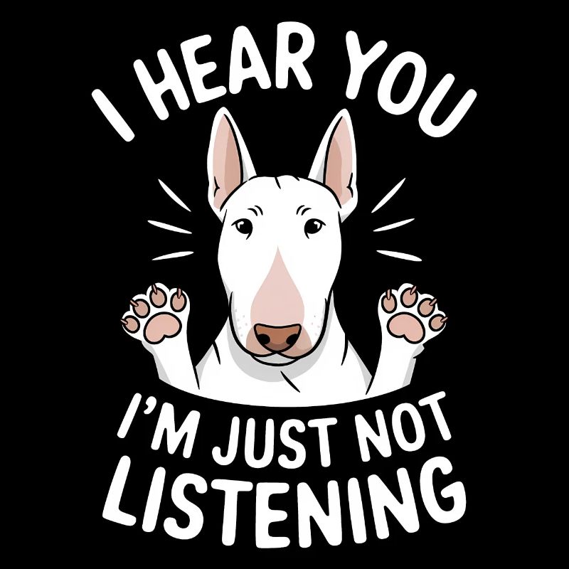 Bull Terrier Saying Funny Bull Terrier Gift
