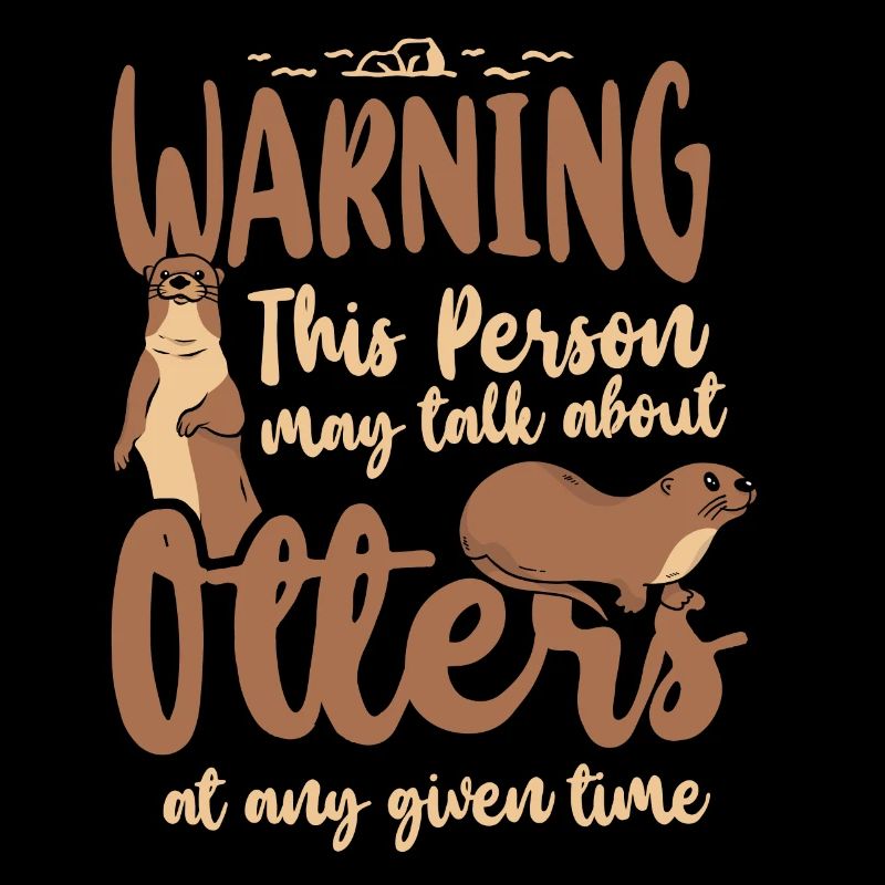 Otter Warning This Person May Talk