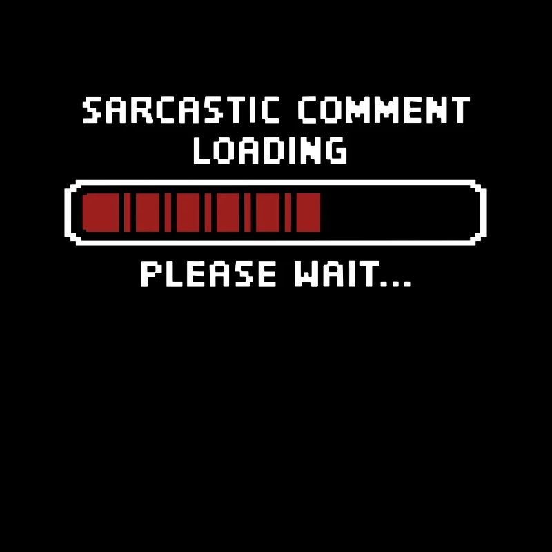 Sarcastic comment loading please wait Programmer
