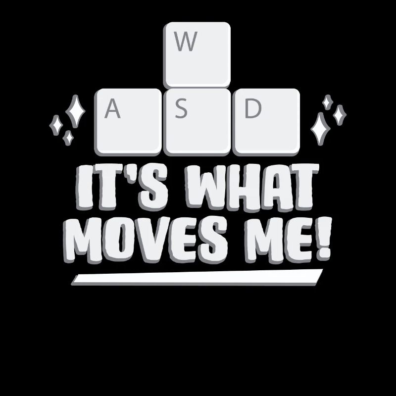 WASD It's What Moves Me Gaming Passion
