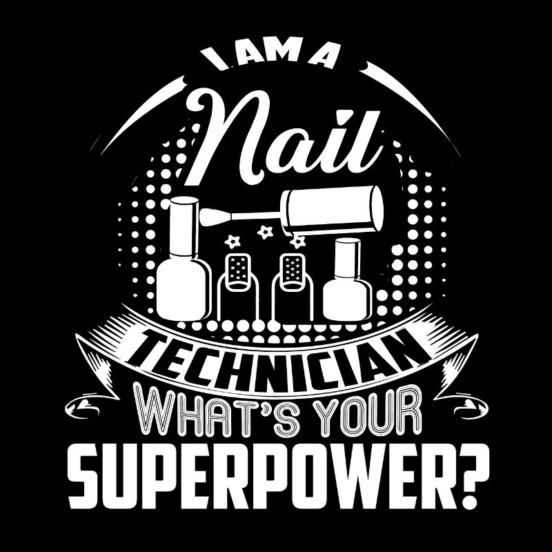 I Am A Nail Technician What's Your Superpower