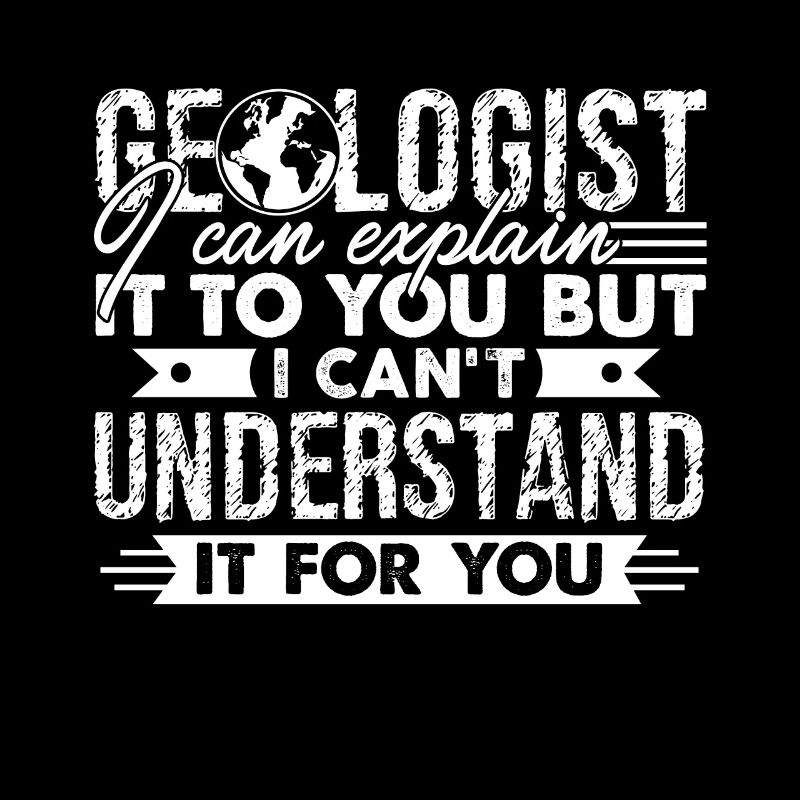 Geologist Can Explain It To You