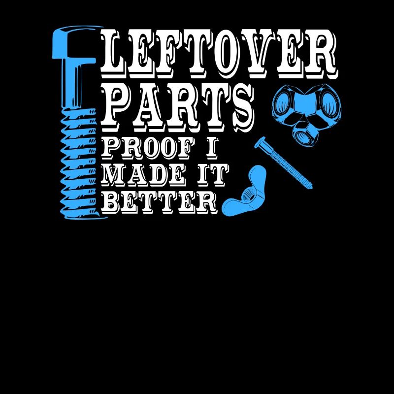Leftover Parts Proof I Made It Better Schrauben
