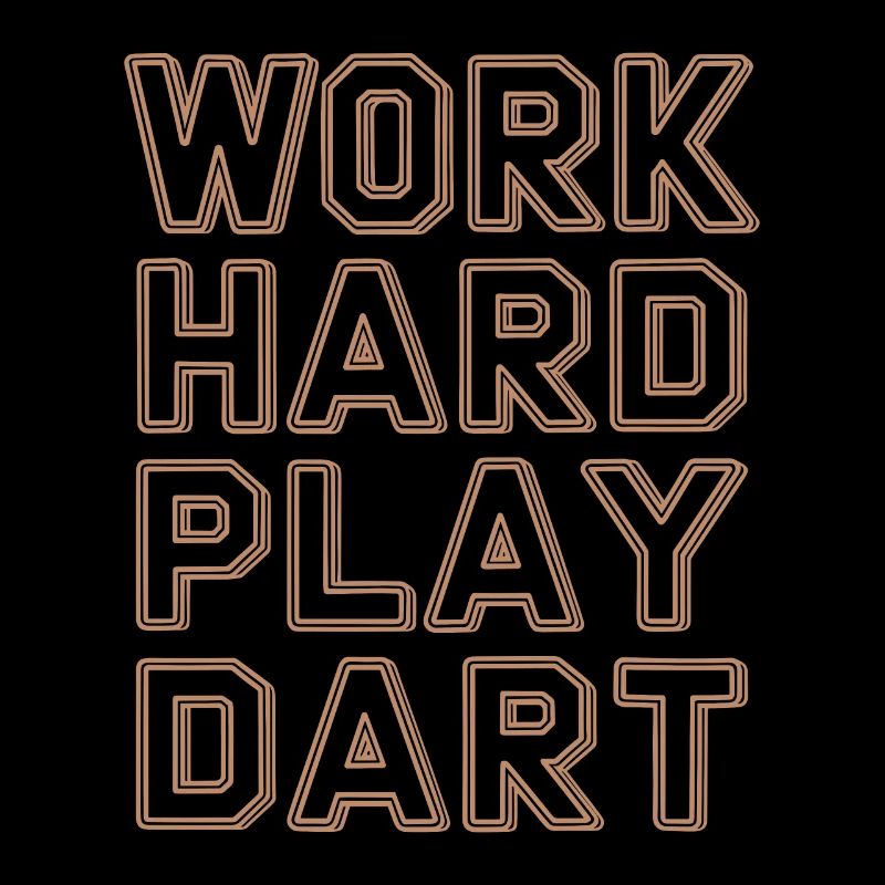 Work Hard Play Darts Darts