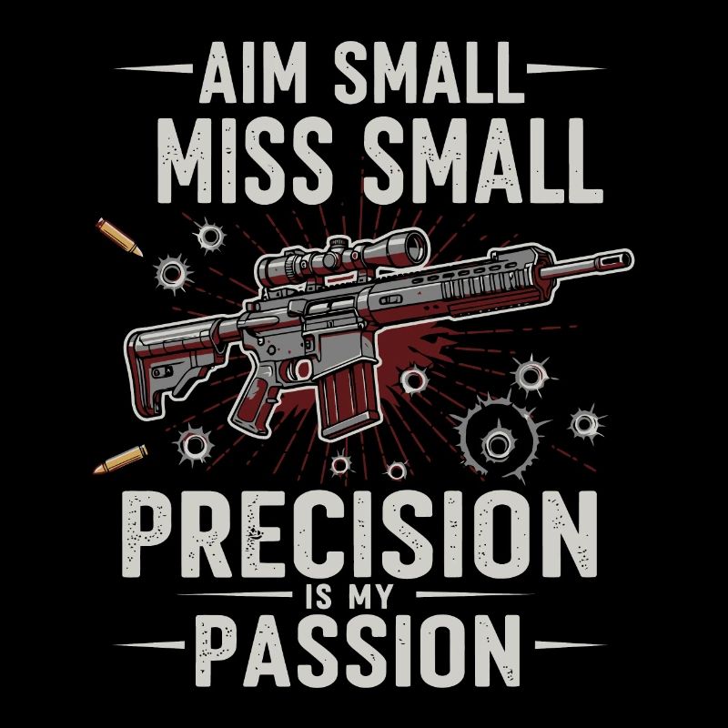 Aim small, miss small – precision is my passion!