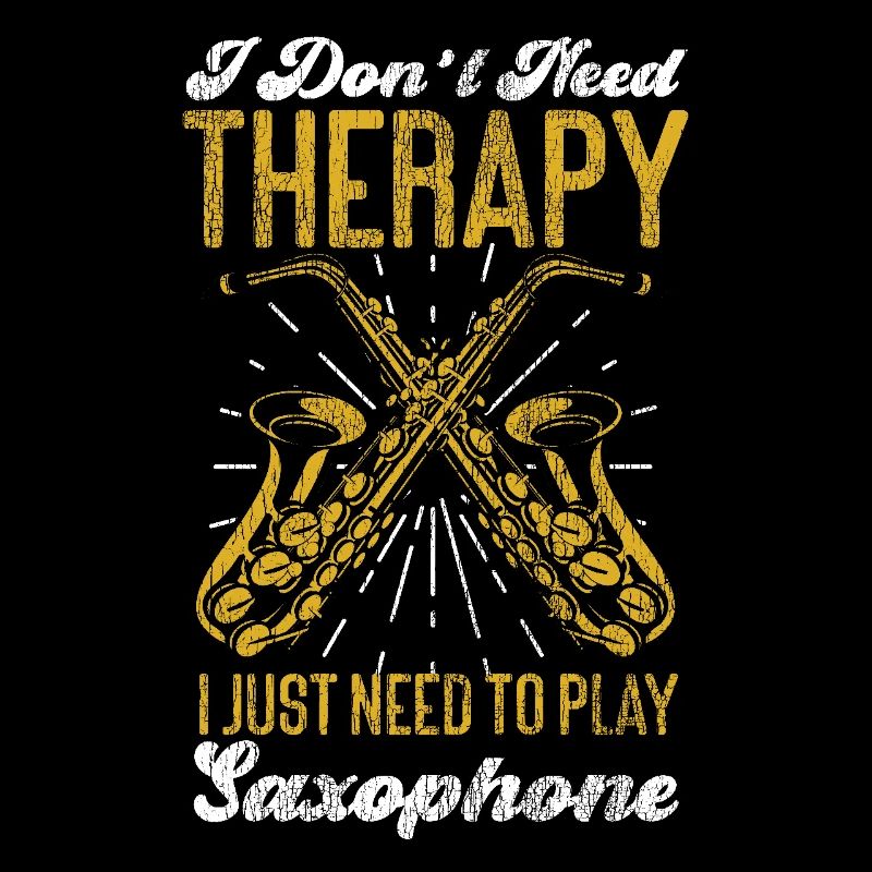 Saxophone I Don't Need Therapy I