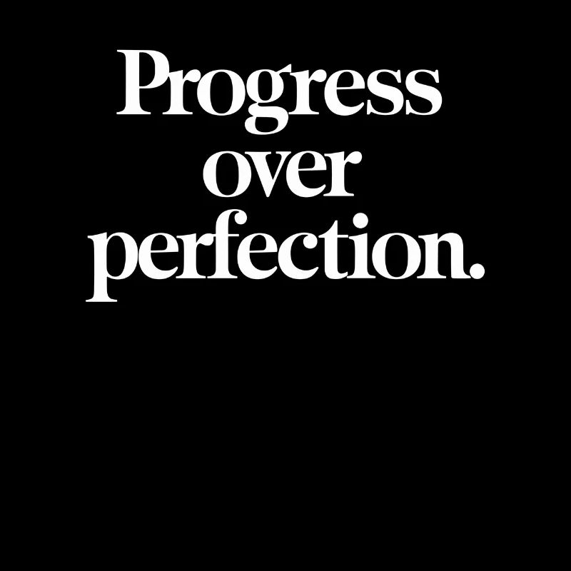 Progress before perfection - motivation