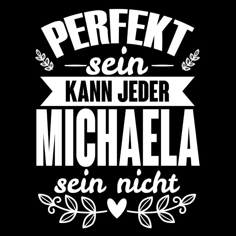 Michaela - Perfekt Sein Kann Jeder Michaela Nicht