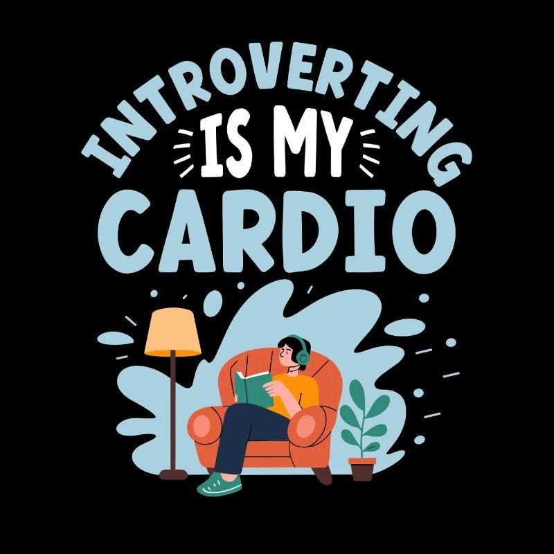 Introverting Is My Cardio Sayings For Introverts