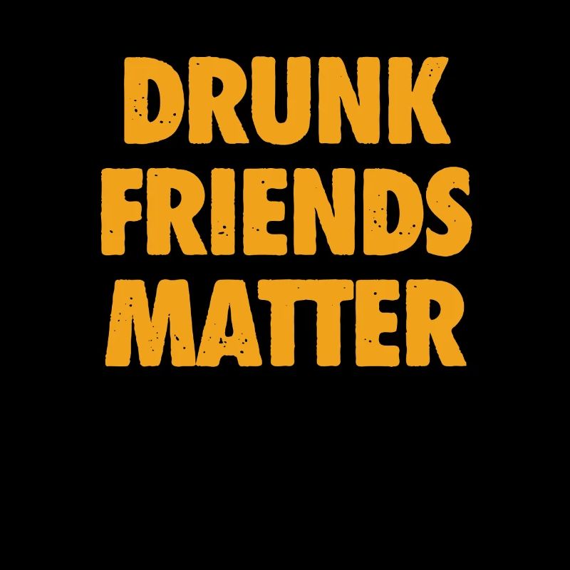 Funny Drunk Friends Matter Drinking