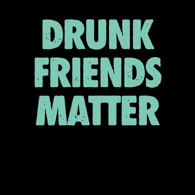 Funny Drunk Friends Matter Drinking