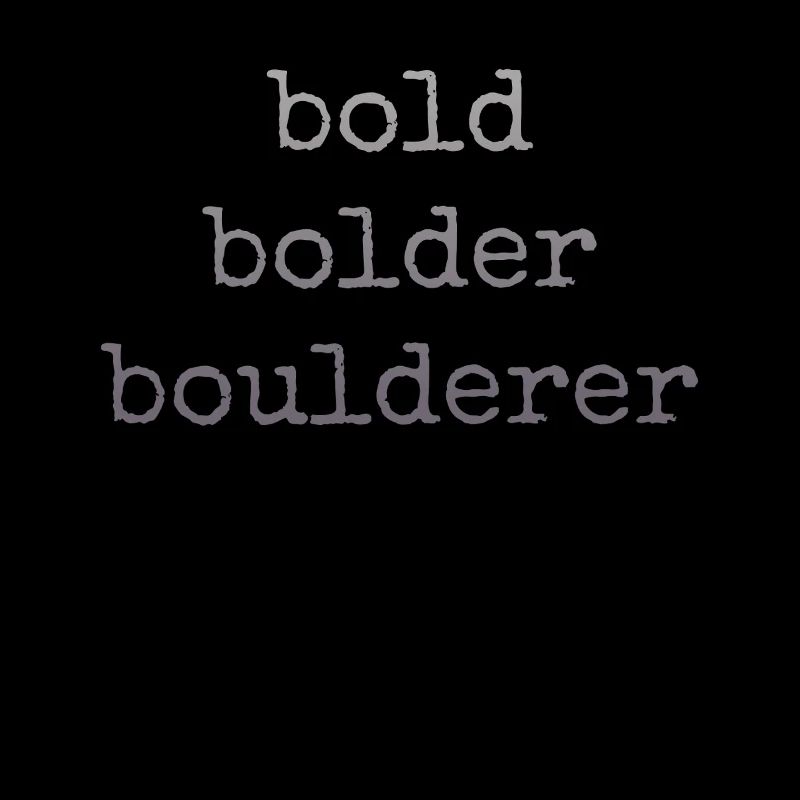 Bouldern Bold Bolder Boulderer