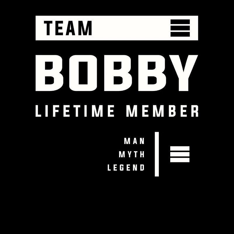 Team Bobby Lifetime Member Funny Name Bobby