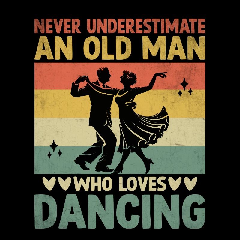 Never Underestimate An Old Dancer Who Love Dancing