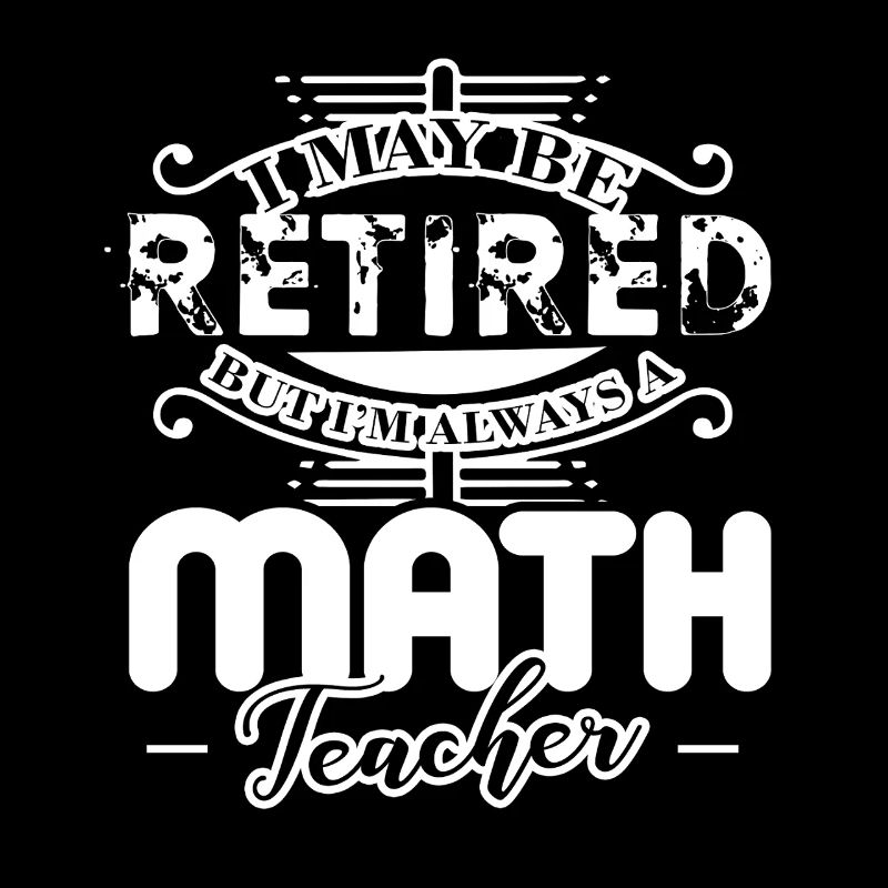 Math Teacher Always A Math Teacher