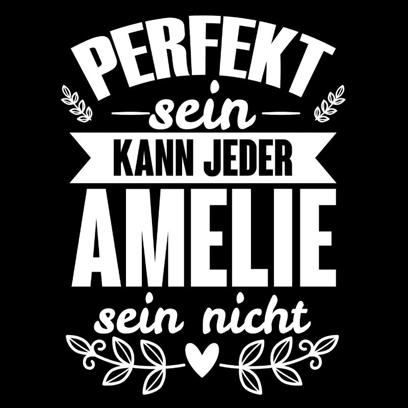 Amelie - Perfekt Sein Kann Jeder Amelie Sein Nicht