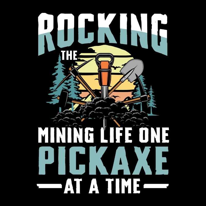 Rocking The Mining Life One Pickaxe At A Time