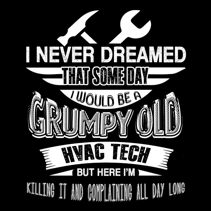 HVAC Tech Grumpy Old HVAC Technician