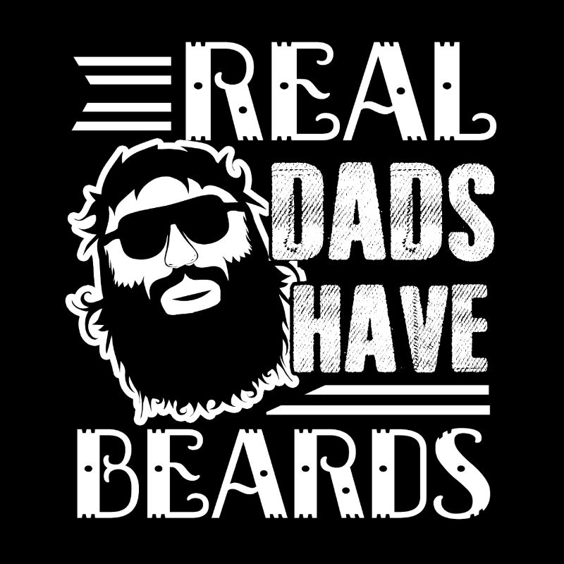 Father's Day Real Dads Have Beards