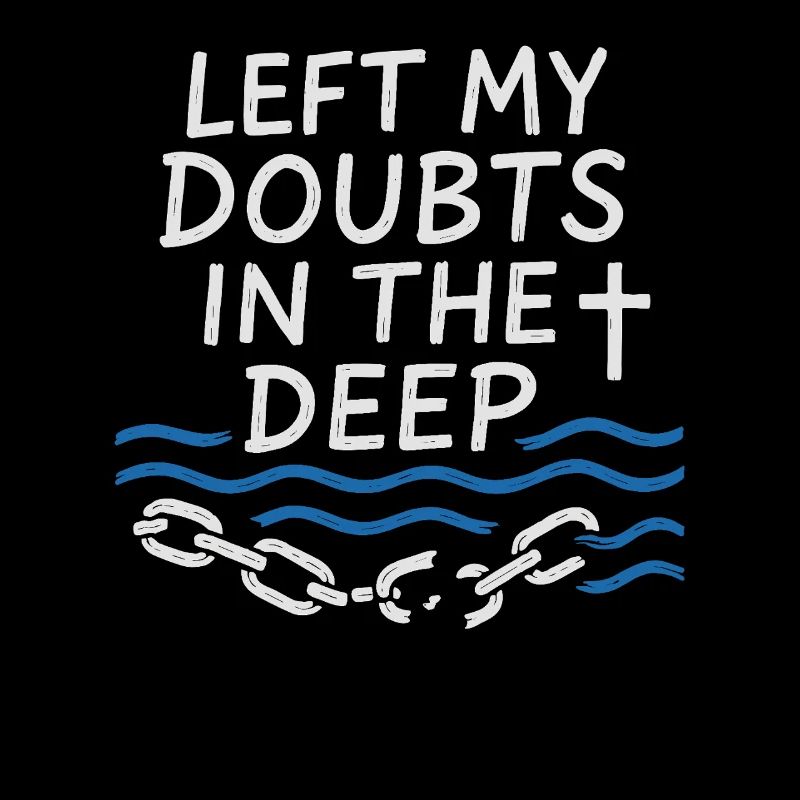 Read my doubts in the deep baptized