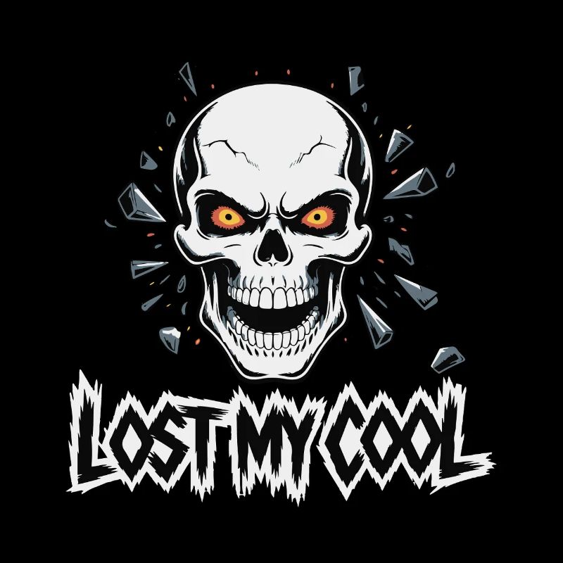 SKULL, LOST MY COOL