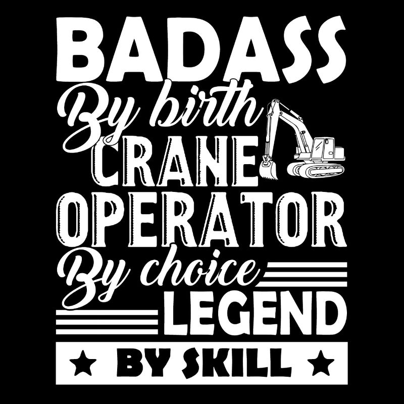 Crane Operator Badass By Birth