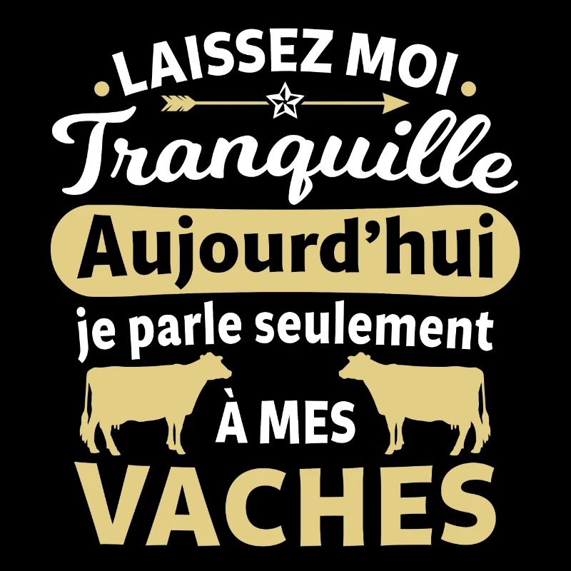 laissez moi tranquille je parle à mes vaches
