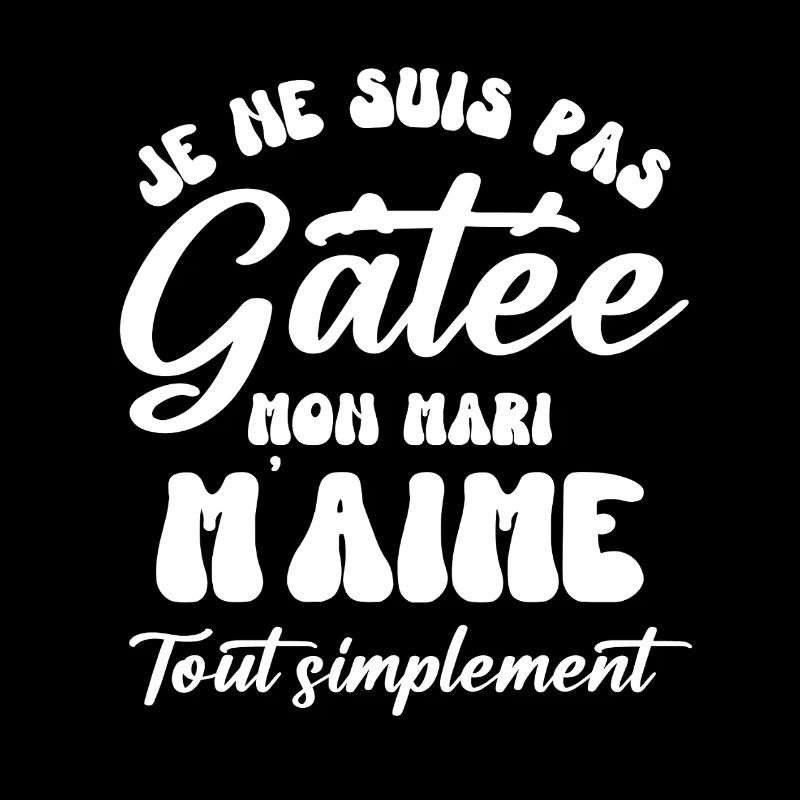 Mon mari m aime je ne suis pas gâtée