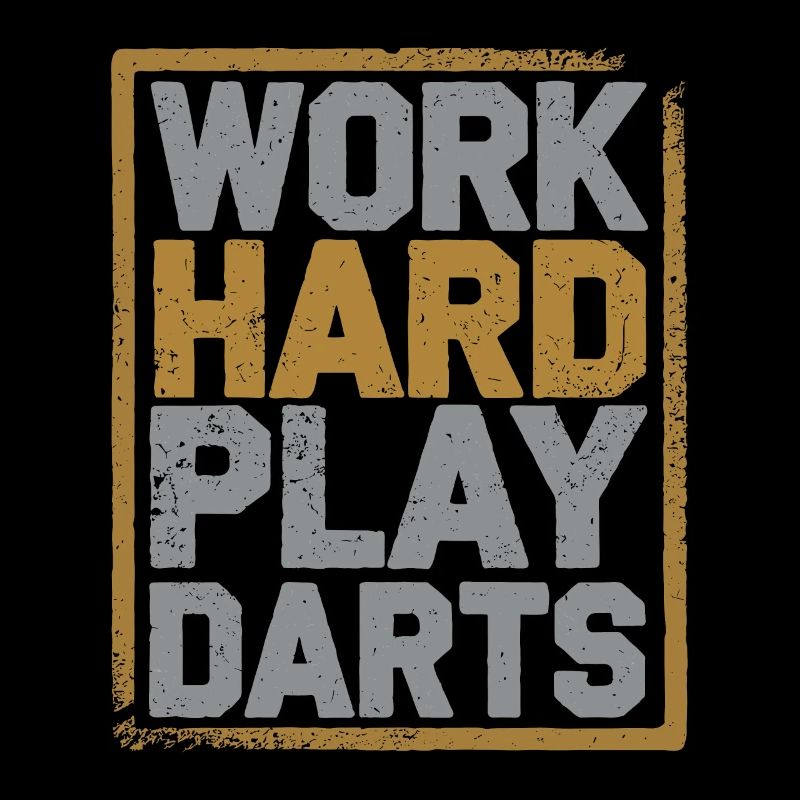 Work Hard Play Darts Darts Player Darts Sport