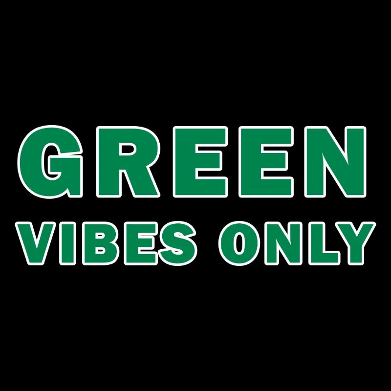 Green Vibes Only