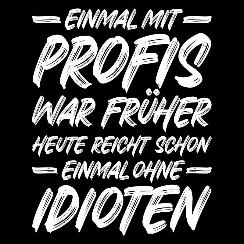 Einmal mit Profis war früher