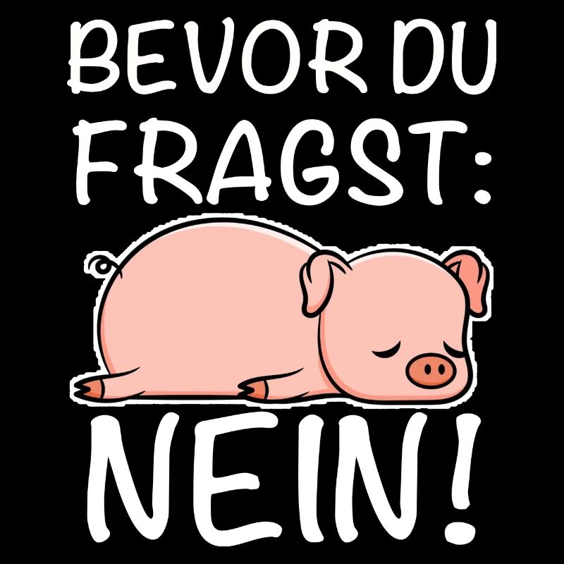 Funny saying: Before you ask no! Piglet