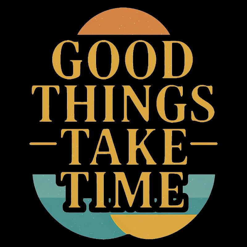 Good Things Take Time Retro Quote
