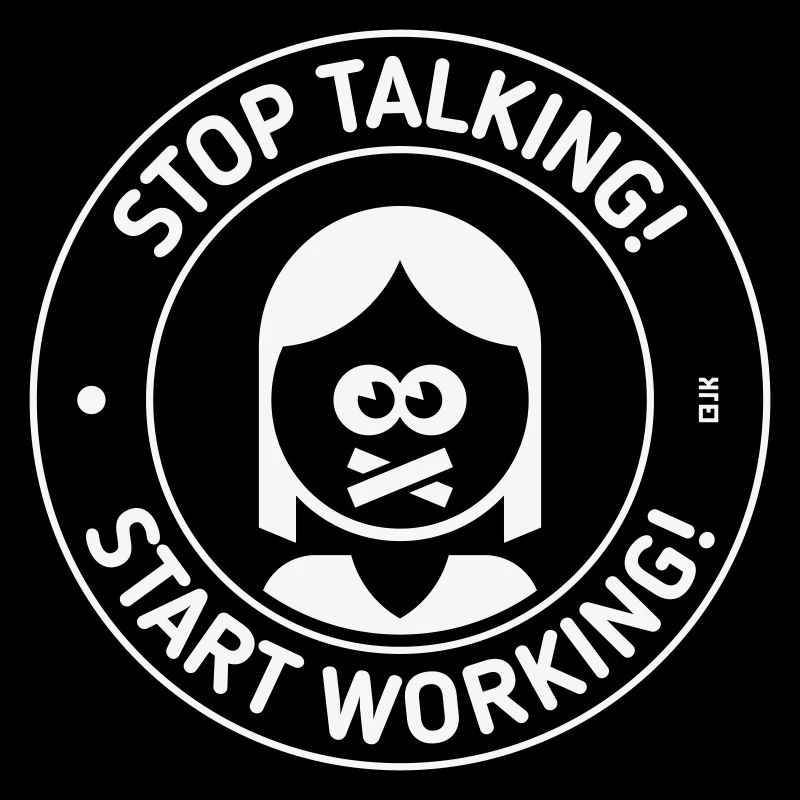 Stop Talking! Start Working! (Mrs. / White)