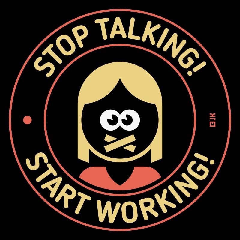 Stop Talking! Start Working! (Woman / 3C)