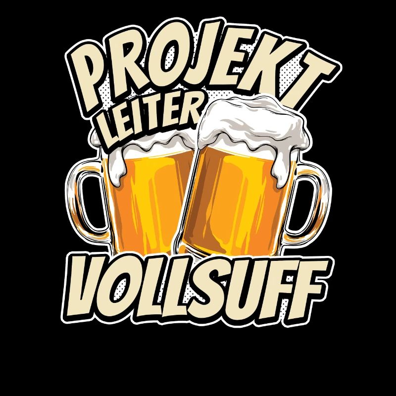 Projektleiter Vollsuff - Biertrinker - Männertag