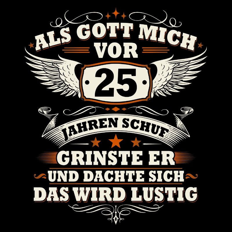 Als Gott mich vor 25 Jahren schuf 25 Geburtstag