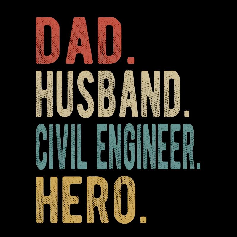 Civil Engineer Dad Husband Hero