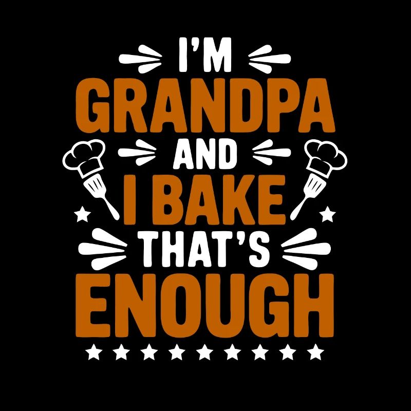 I'm Grandpa and Bake Funny Grandpa Baker Saying