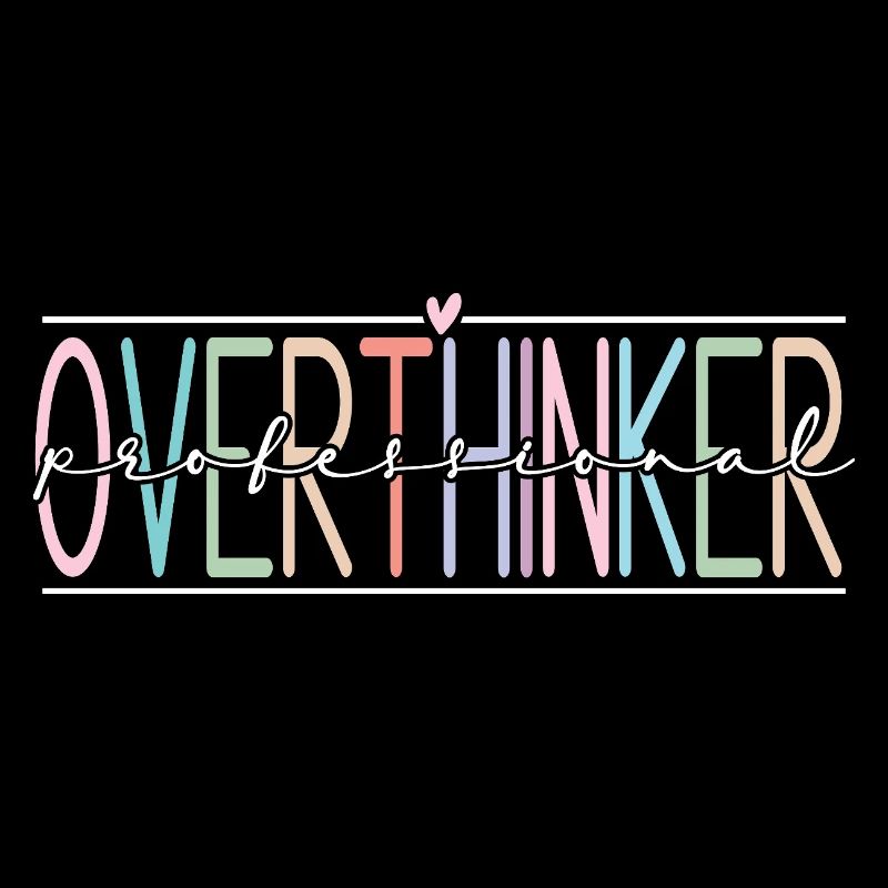 Overthinker