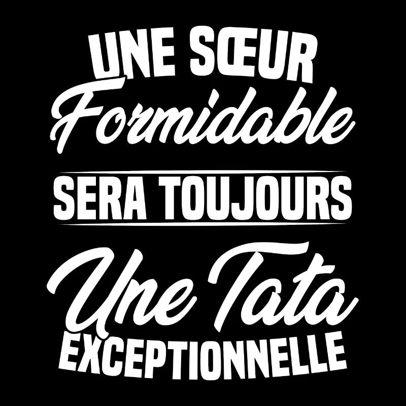 Une sœur formidable donne une tata exceptionnelle