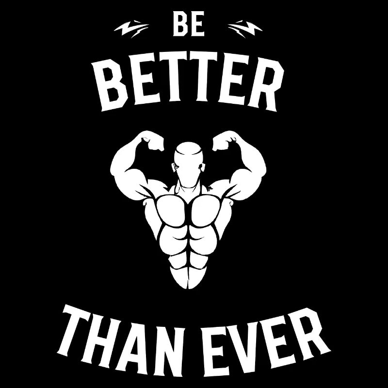 BE BETTER THAN EVER