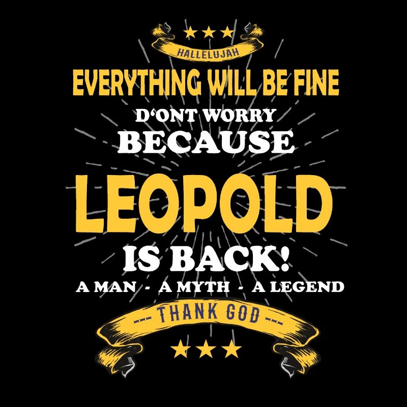 Everything will be fine Leopold Is back