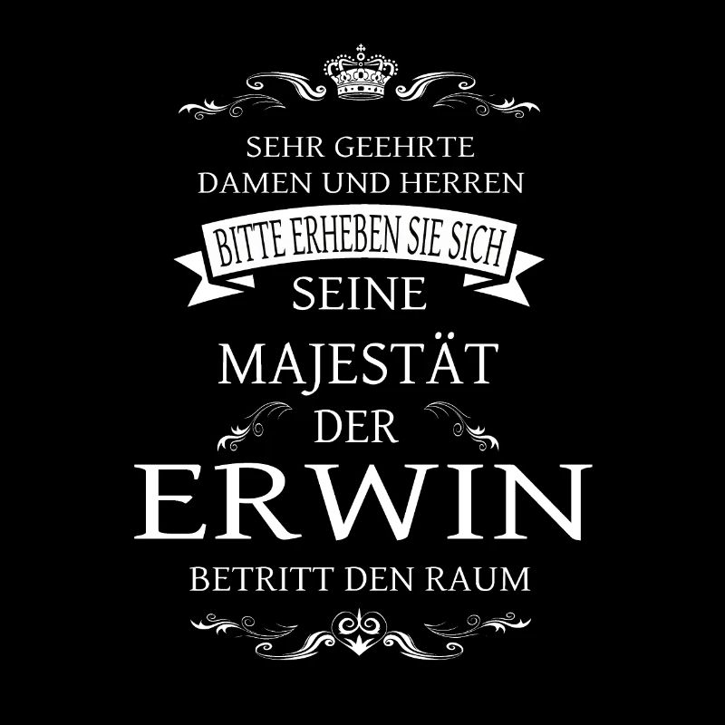 Sa Majesté Erwin entre dans la pièce