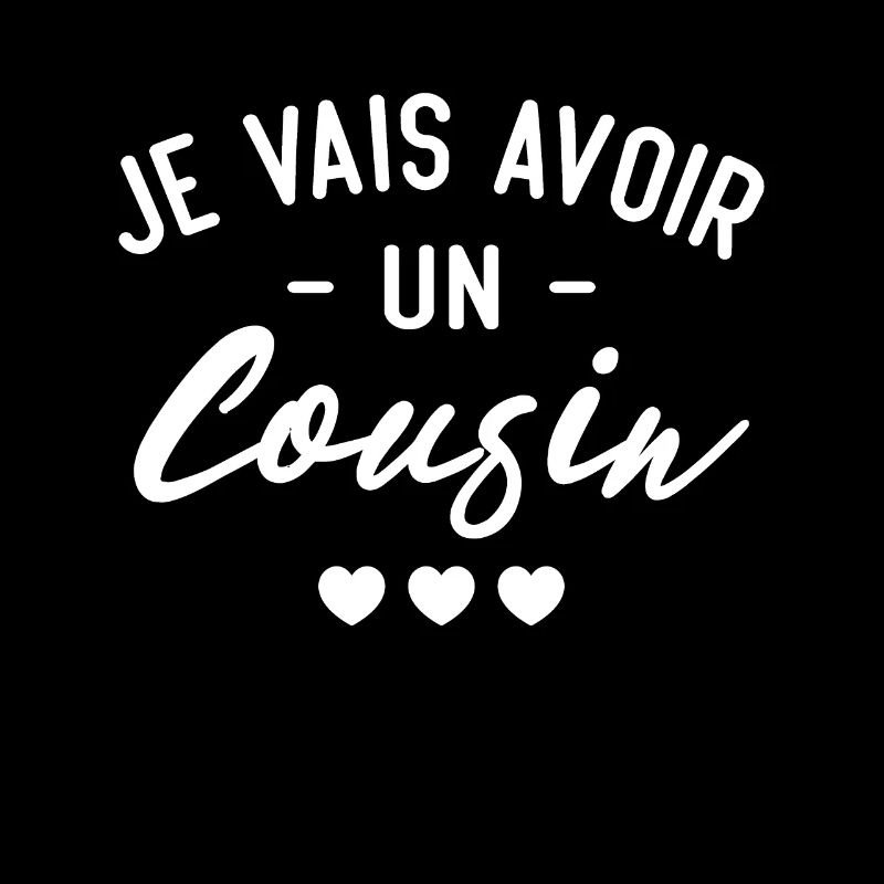 Je vais avoir un cousin