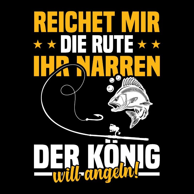 Reichet mir die rute ihr der könig will angeln!