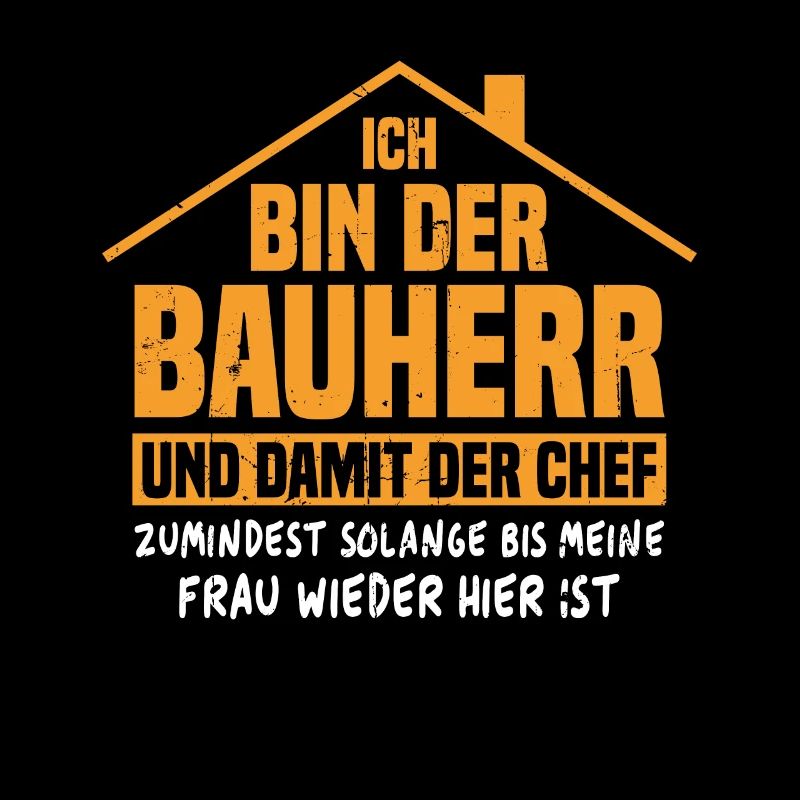 Ich bin der Bauherr und damit der Chef
