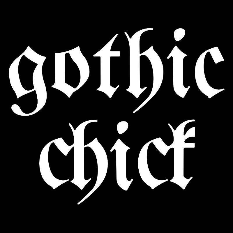 Gothic chick Modern goth font saying